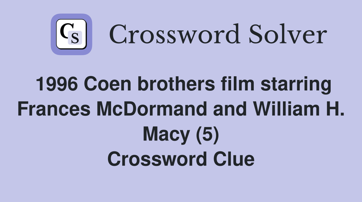 1996 Coen brothers film starring Frances McDormand and William H. Macy
